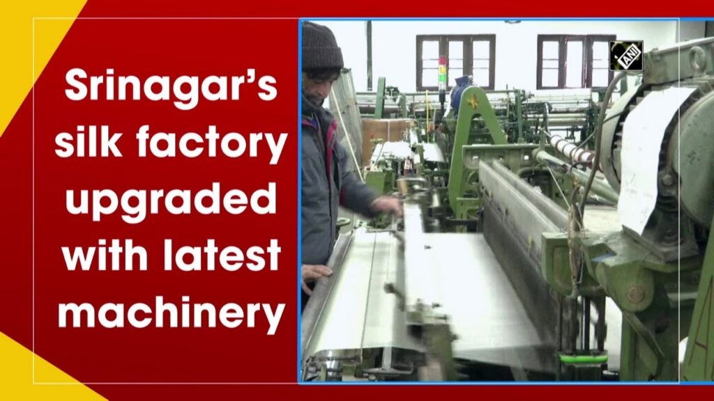 Silk Industry of Kashmir being revived with latest technology. 